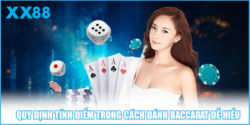 Quy định tính điểm trong cách đánh Baccarat dễ hiểu